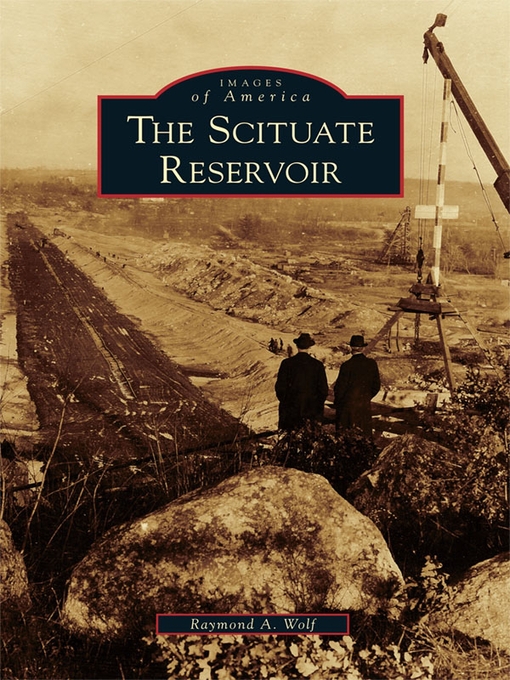 Title details for The Scituate Reservoir by Raymond A. Wolf - Available
